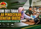 Menjaga Sang Penjaga, Kodim 0811 Tuban Gelar Pengecekan Kesehatan Gratis untuk Prajurit